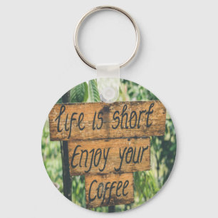 Life is short enjoy your coffee key ring
