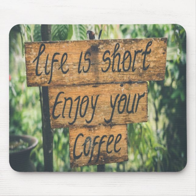 Life is short enjoy your coffee mouse pad (Front)