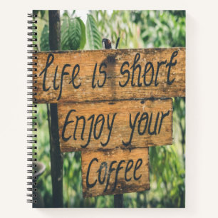 Life is short enjoy your coffee notebook