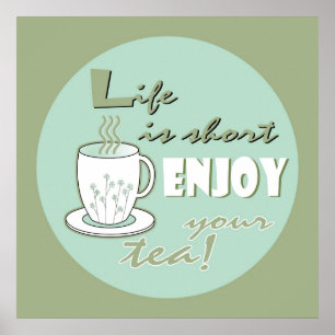 Life is Short Enjoy Your Tea - Pale Green Poster