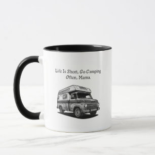 Life Is Short Go Camping Often Mama Outdoor Fun Mug