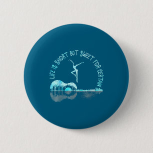 Life Is Short Guitar But Sweet For Certain 6 Cm Round Badge