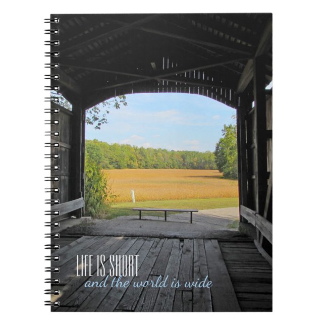 Life is Short Inside Covered Bridge Spiral Notebook (Front)