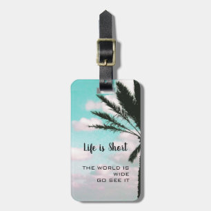 Life is Short Inspirational Travel Quote Tropical Luggage Tag