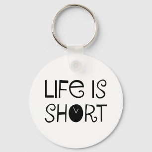 Life is Short Key Ring