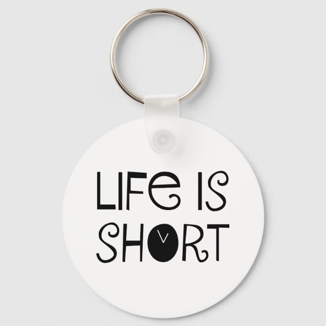 Life is Short Key Ring (Front)