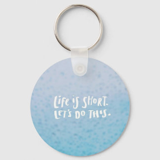 Life is Short Key Ring