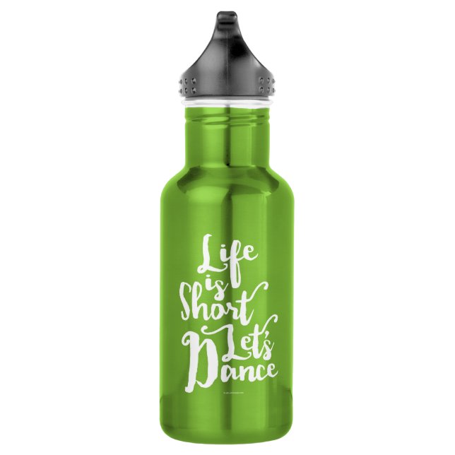 Life Is Short Let’s Dance 532 Ml Water Bottle (Right)