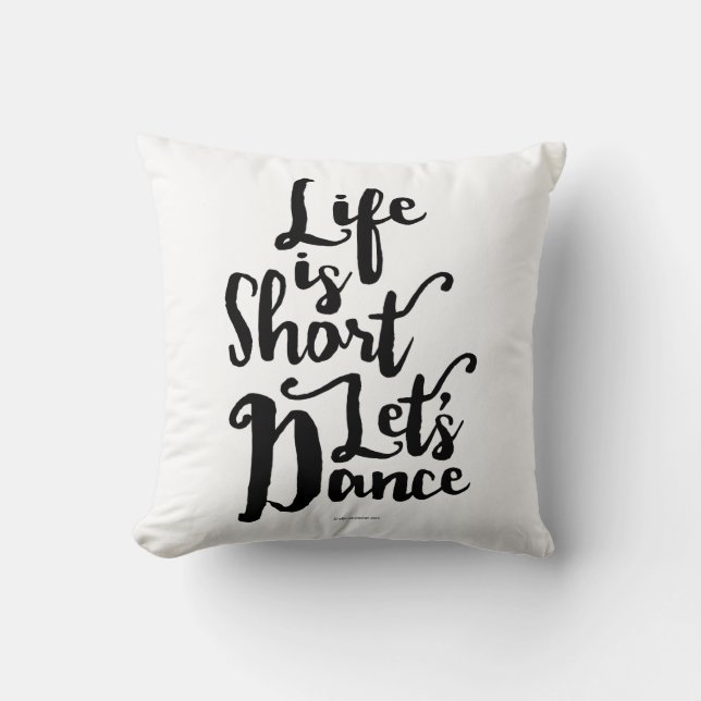 Life Is Short Let’s Dance Cushion (Front)