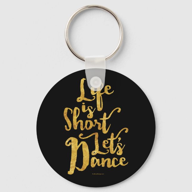 Life Is Short Let’s Dance Key Ring (Front)