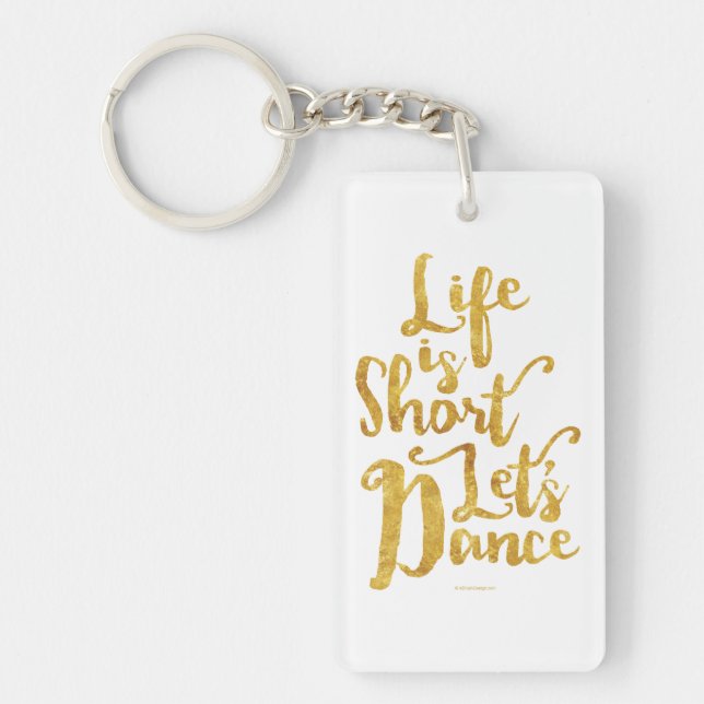 Life Is Short Let’s Dance Key Ring (Front)