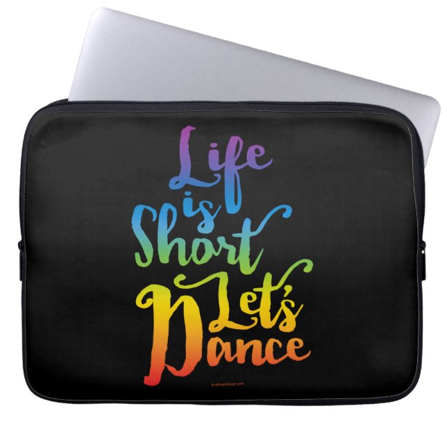 Life Is Short Let’s Dance Laptop Sleeve (Front)