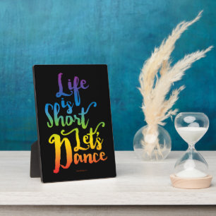 Life Is Short Let’s Dance Plaque
