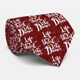 Life Is Short Let’s Dance Tie