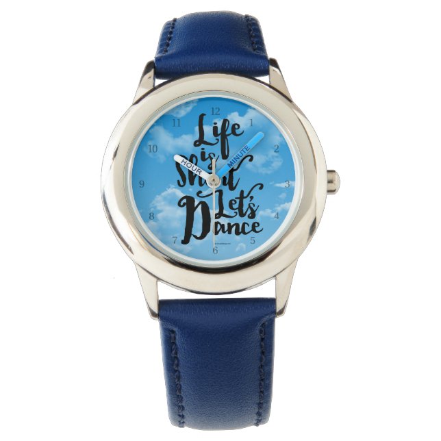 Life Is Short Let’s Dance Watch (Front)