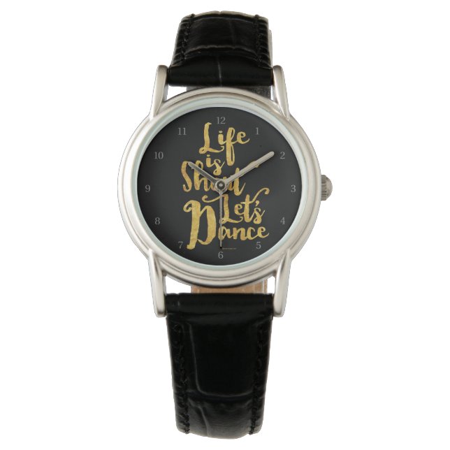 Life Is Short Let’s Dance Watch (Front)