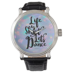 Life Is Short Let’s Dance Wrist Watch