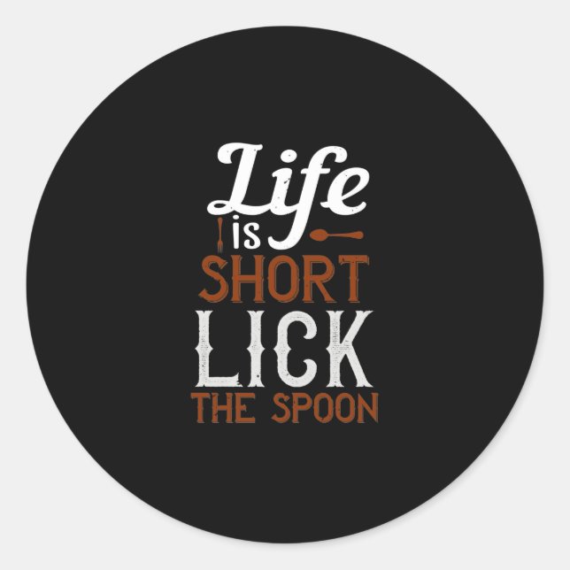 Life Is Short Lick The Spoon Classic Round Sticker (Front)
