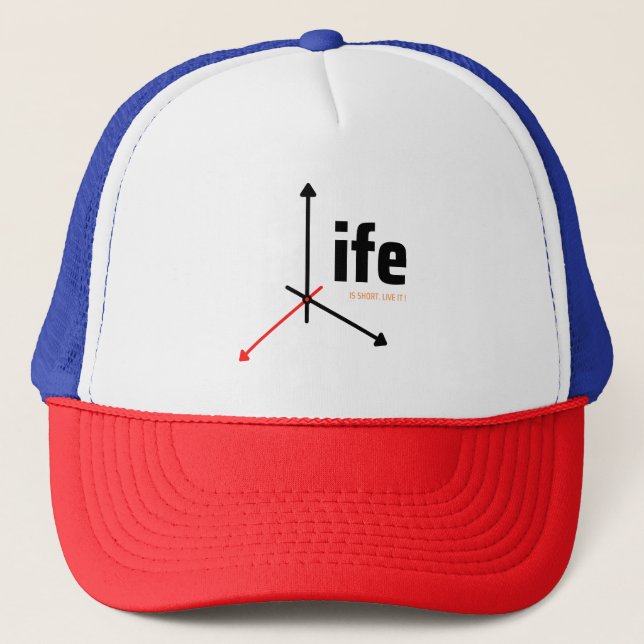 life is short, live it trucker hat (Front)