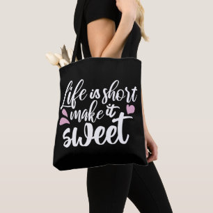 Life is Short, Make It Sweet II - Motivational Tote Bag