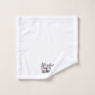Life is Short, Make It Sweet - Inspirational Quote Wash Cloth