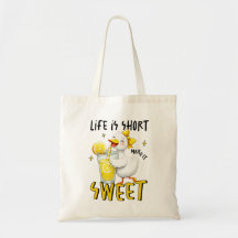 Life Is Short Make It Sweet - Silly Goose