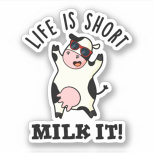 Life Is Short Milk It Funny Cow Pun 