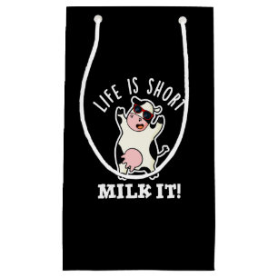 Life Is Short Milk It Funny Cow Pun Dark BG Small Gift Bag