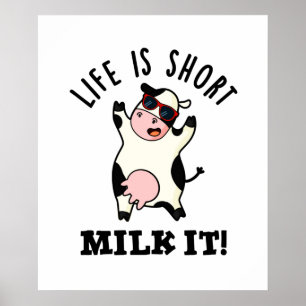 Life Is Short Milk It Funny Cow Pun  Poster