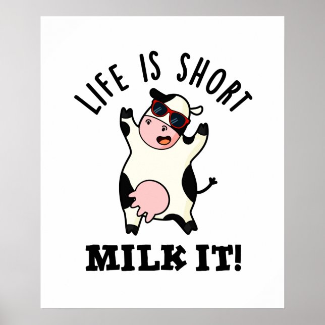 Life Is Short Milk It Funny Cow Pun  Poster (Front)