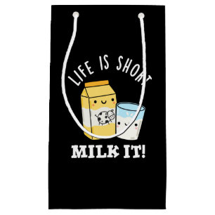 LIfe Is Short Milk It Funny Drink Pun Dark BG Small Gift Bag