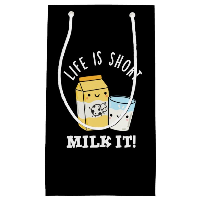 LIfe Is Short Milk It Funny Drink Pun Dark BG Small Gift Bag (Front)