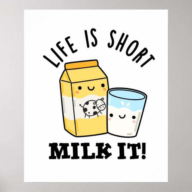 LIfe Is Short Milk It Funny Drink Pun  Poster (Front)