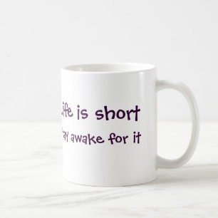 Life is Short Mug