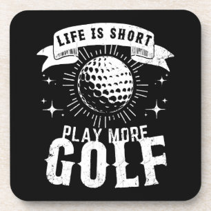 Life is Short. Play More Golf Coaster