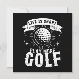 Life is Short. Play More Golf Invitation