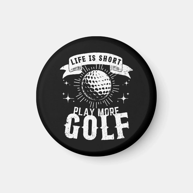Life is Short. Play More Golf Magnet (Front)