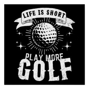 Life is Short. Play More Golf Poster