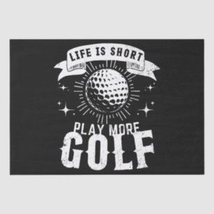 Life is Short. Play More Golf Tissue Paper