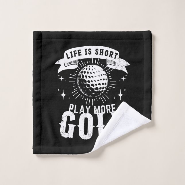 Life is Short. Play More Golf Wash Cloth (Wash Cloth)