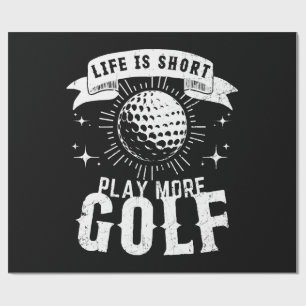 Life is Short. Play More Golf Wrapping Paper