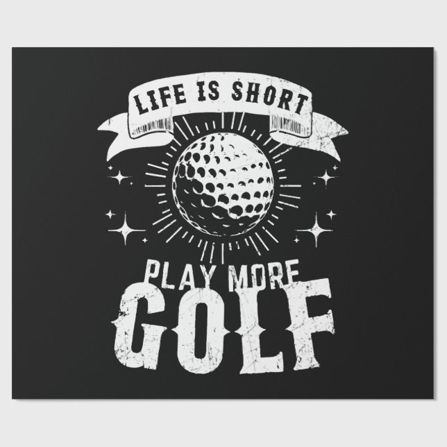 Life is Short. Play More Golf Wrapping Paper (Flat)