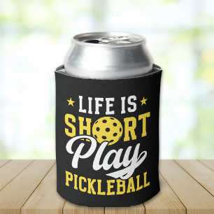 Life Is Short Play Pickleball- Funny Pickleball Can Cooler