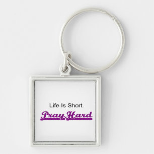 Life is short, Pray hard christian gift Key Ring
