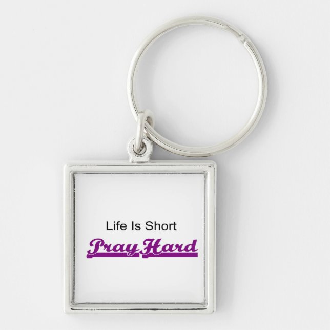 Life is short, Pray hard christian gift Key Ring (Front)