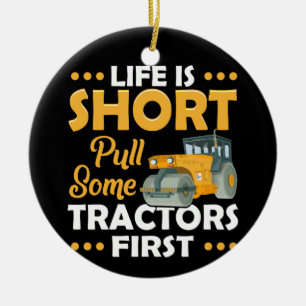 Life Is Short Pull Some Tractors First Ceramic Tree Decoration
