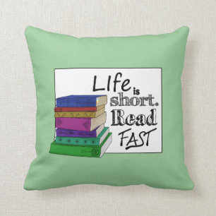 Life is Short. Read Fast. Cushion