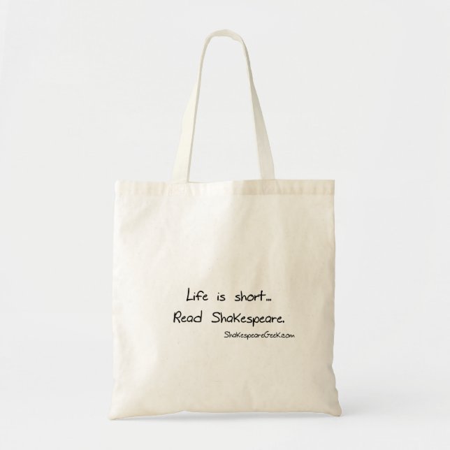 Life is short. Read Shakespeare. Tote Bag (Front)