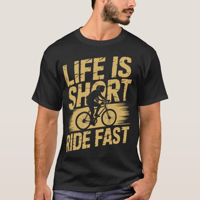 Life Is Short Ride Fast Cycling  T-Shirt (Front)