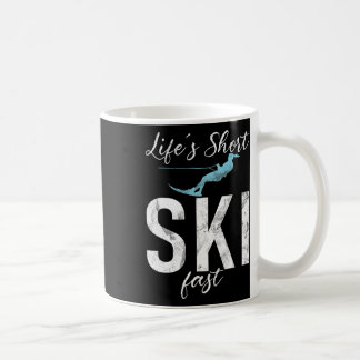Life Is Short Ski Fast Water Ski  Coffee Mug
